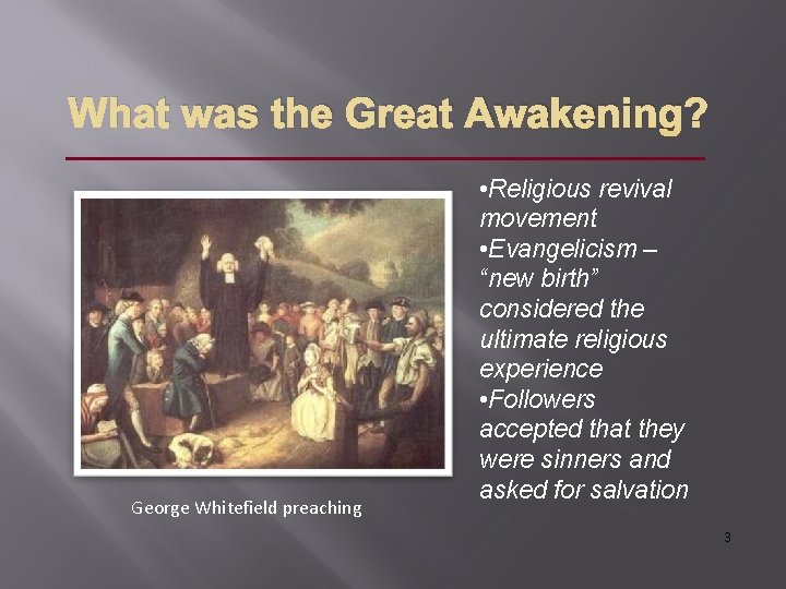 What was the Great Awakening? George Whitefield preaching • Religious revival movement • Evangelicism