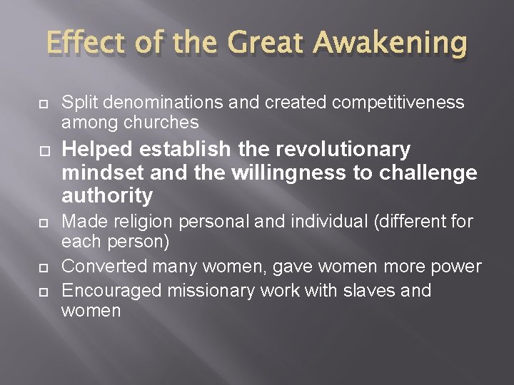 Effect of the Great Awakening Split denominations and created competitiveness among churches Helped establish