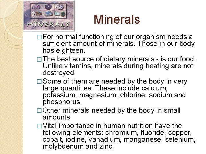 Minerals � For normal functioning of our organism needs a sufficient amount of minerals.