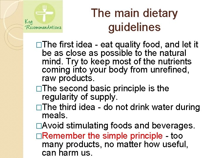 The main dietary guidelines �The first idea - eat quality food, and let it
