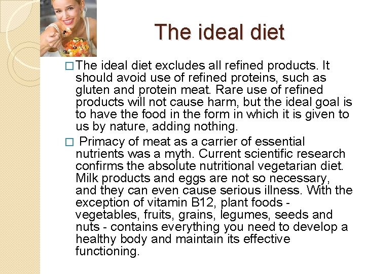 The ideal diet � The ideal diet excludes all refined products. It should avoid