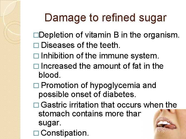 Damage to refined sugar �Depletion of vitamin B in the organism. � Diseases of
