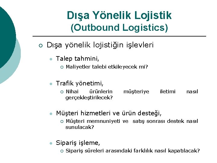 Dışa Yönelik Lojistik (Outbound Logistics) ¡ Dışa yönelik lojistiğin işlevleri l Talep tahmini, ¡