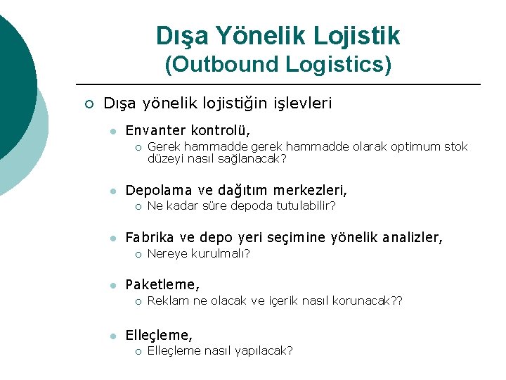 Dışa Yönelik Lojistik (Outbound Logistics) ¡ Dışa yönelik lojistiğin işlevleri l Envanter kontrolü, ¡