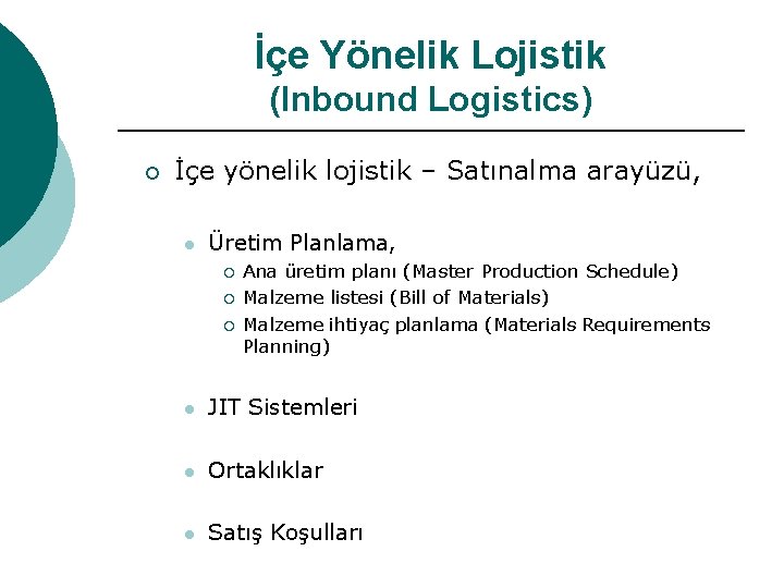 İçe Yönelik Lojistik (Inbound Logistics) ¡ İçe yönelik lojistik – Satınalma arayüzü, l Üretim