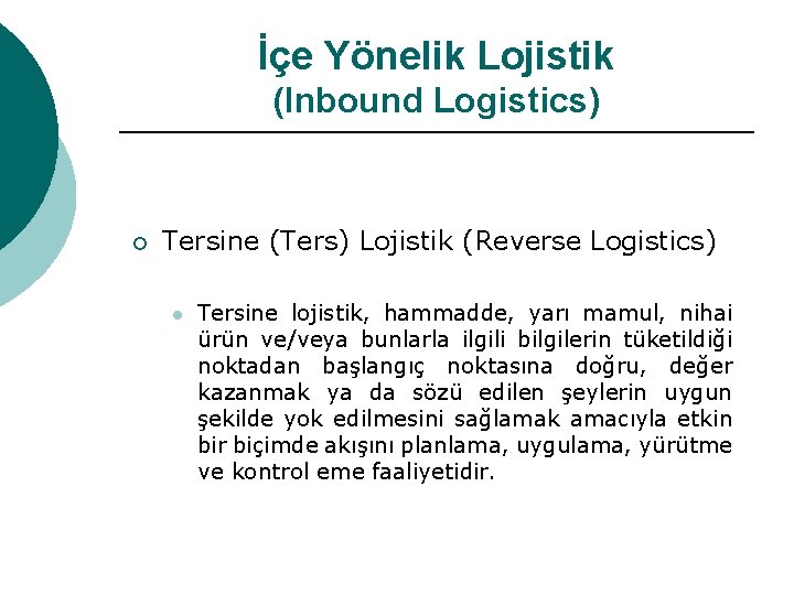 İçe Yönelik Lojistik (Inbound Logistics) ¡ Tersine (Ters) Lojistik (Reverse Logistics) l Tersine lojistik,