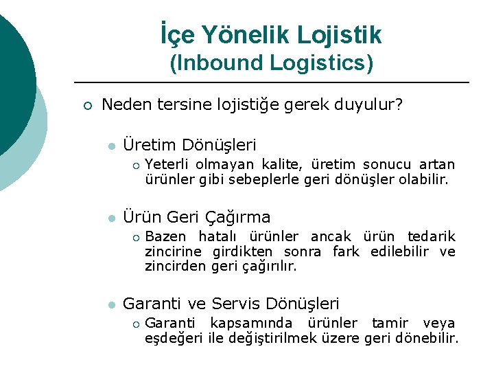 İçe Yönelik Lojistik (Inbound Logistics) ¡ Neden tersine lojistiğe gerek duyulur? l Üretim Dönüşleri
