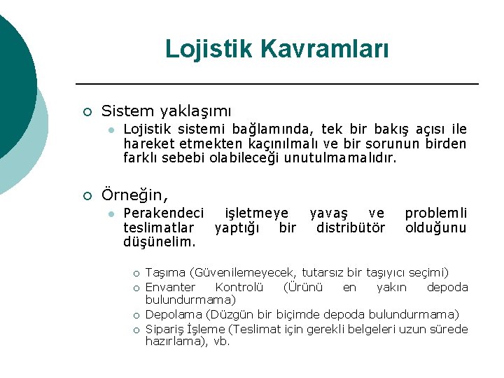 Lojistik Kavramları ¡ Sistem yaklaşımı l ¡ Lojistik sistemi bağlamında, tek bir bakış açısı