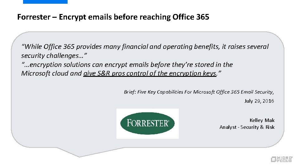 Forrester – Encrypt emails before reaching Office 365 “While Office 365 provides many financial