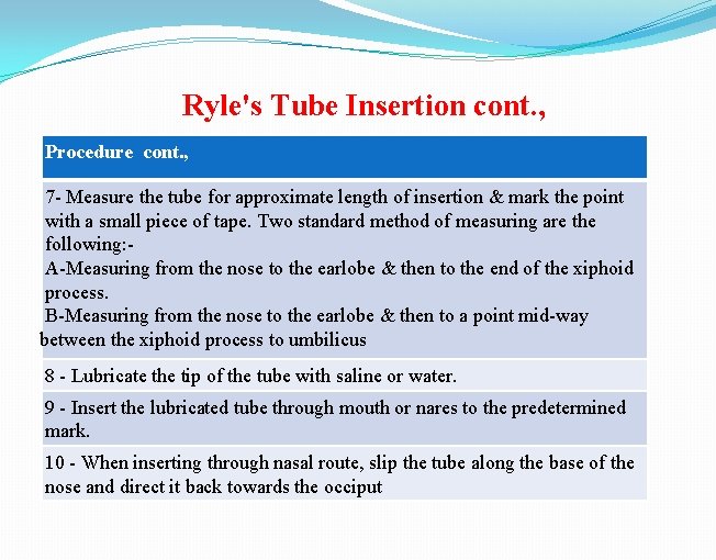 Ryle's Tube Insertion cont. , Procedure cont. , 7 - Measure the tube for