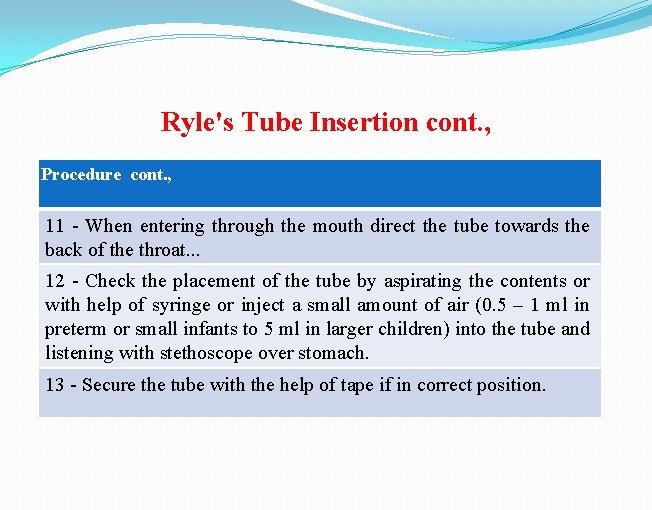 Ryle's Tube Insertion cont. , Procedure cont. , 11 - When entering through the