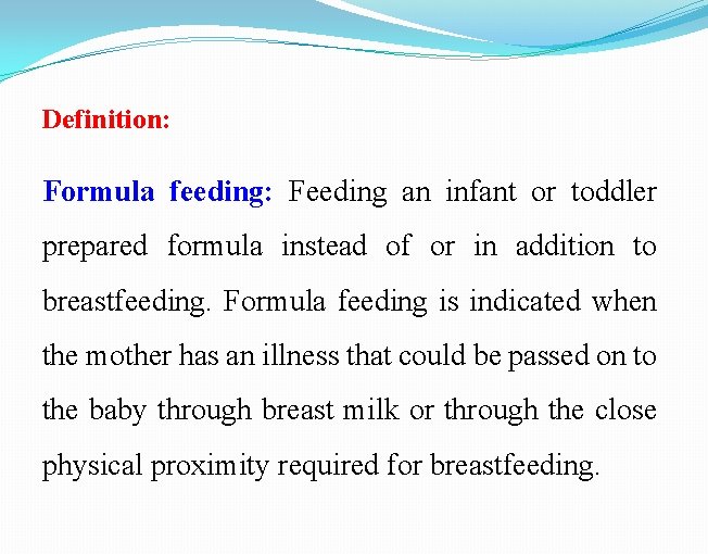 Definition: Formula feeding: Feeding an infant or toddler prepared formula instead of or in