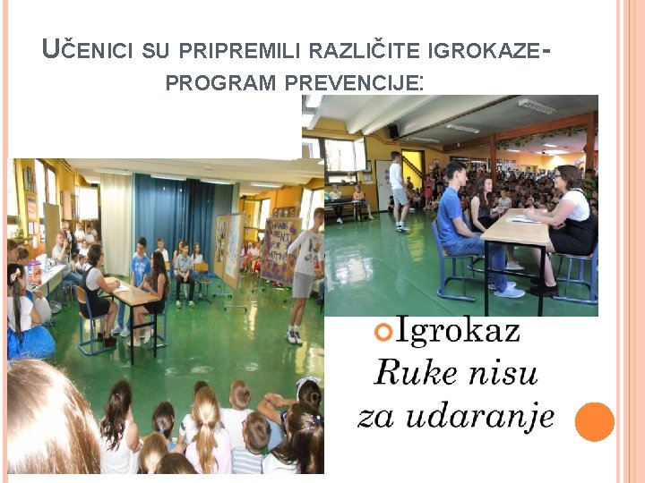 UČENICI SU PRIPREMILI RAZLIČITE IGROKAZEPROGRAM PREVENCIJE: 