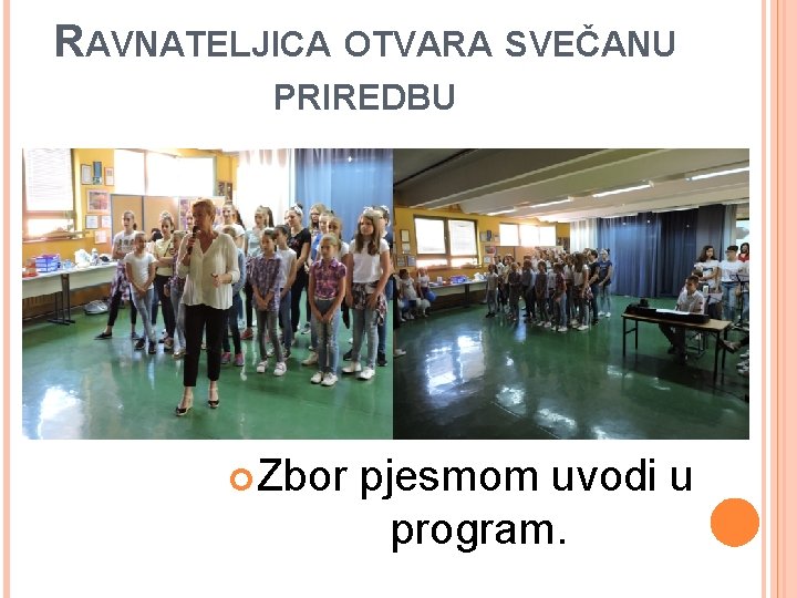 RAVNATELJICA OTVARA SVEČANU PRIREDBU Zbor pjesmom uvodi u program. 