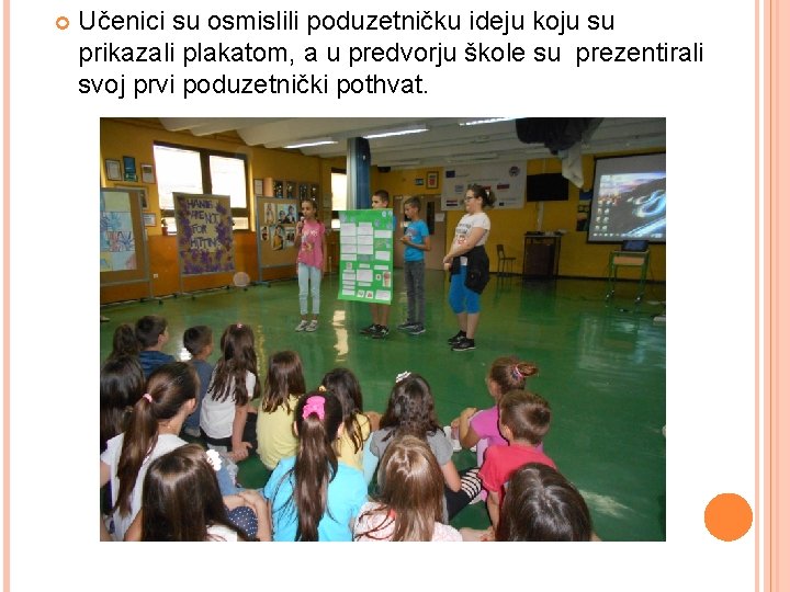 Učenici su osmislili poduzetničku ideju koju su prikazali plakatom, a u predvorju škole Učenici su osmislili poduzetničku ideju koju su prikazali plakatom, a u predvorju škole