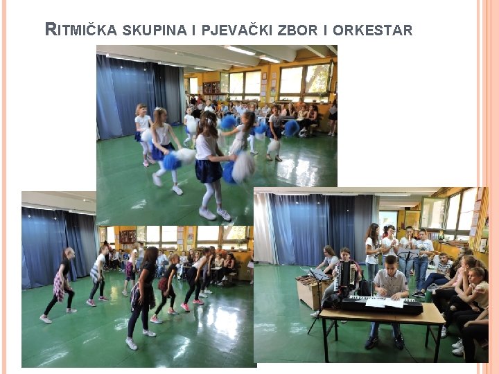 RITMIČKA SKUPINA I PJEVAČKI ZBOR I ORKESTAR 