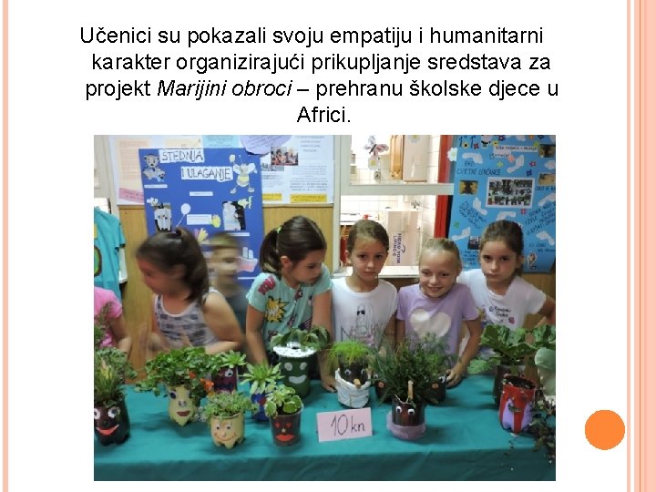 Učenici su pokazali svoju empatiju i humanitarni karakter organizirajući prikupljanje sredstava za projekt Marijini Učenici su pokazali svoju empatiju i humanitarni karakter organizirajući prikupljanje sredstava za projekt Marijini