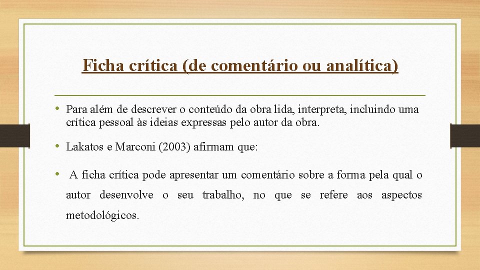 Ficha crítica (de comentário ou analítica) • Para além de descrever o conteúdo da