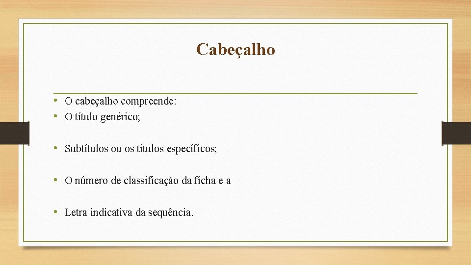 Cabeçalho • O cabeçalho compreende: • O título genérico; • Subtítulos ou os títulos