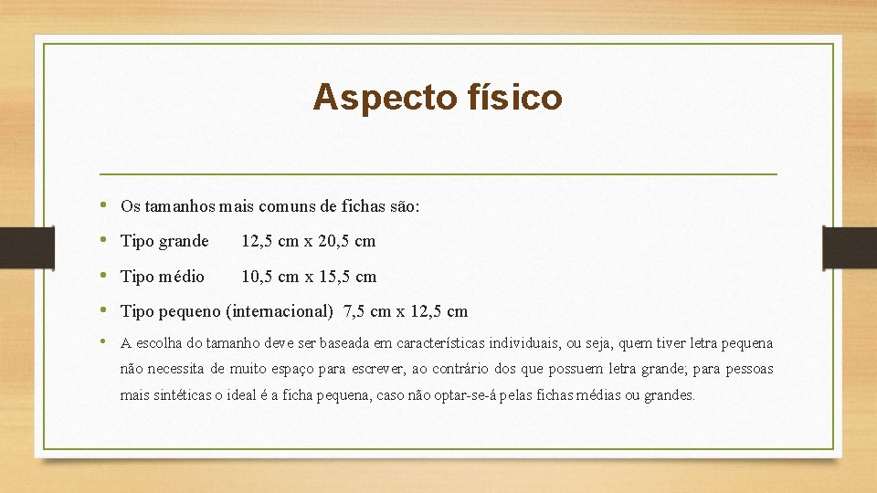 Aspecto físico • Os tamanhos mais comuns de fichas são: • Tipo grande 12,