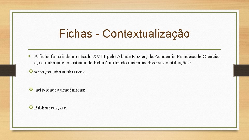 Fichas - Contextualização • A ficha foi criada no século XVIII pelo Abade Rozier,