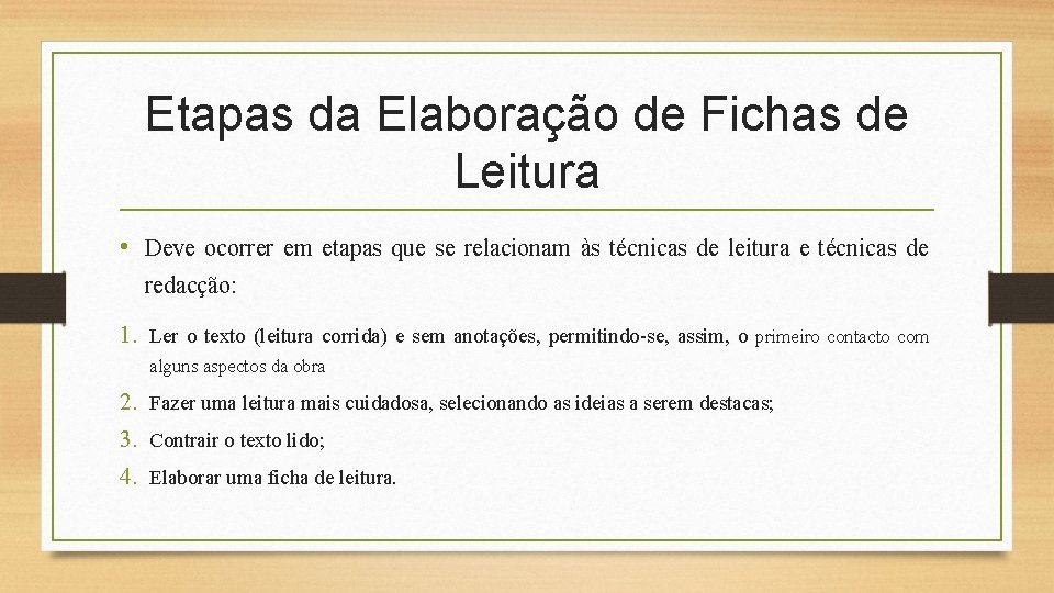 Etapas da Elaboração de Fichas de Leitura • Deve ocorrer em etapas que se