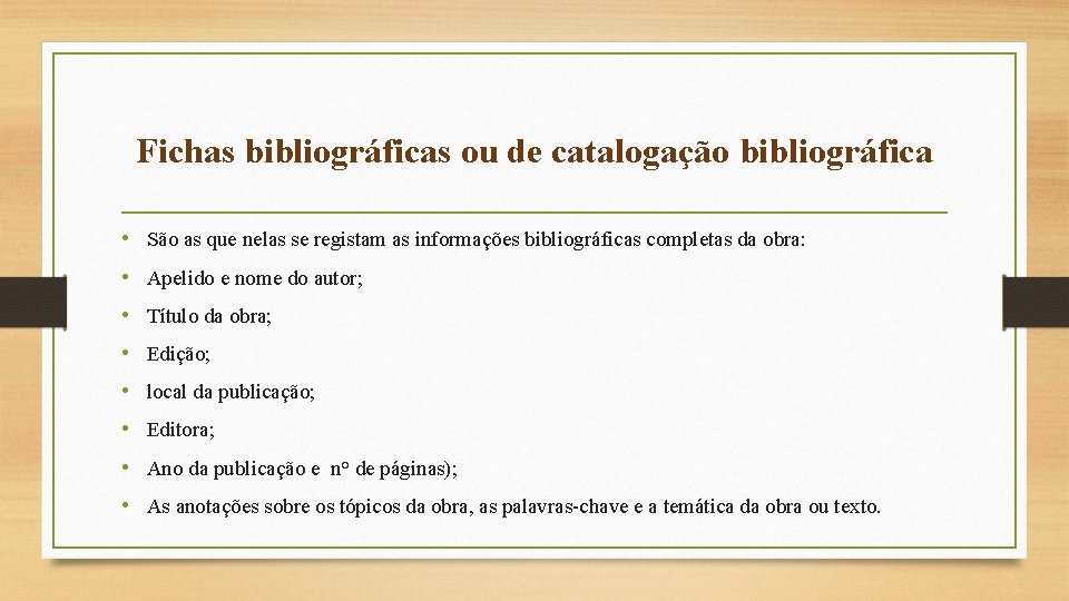 Fichas bibliográficas ou de catalogação bibliográfica • São as que nelas se registam as