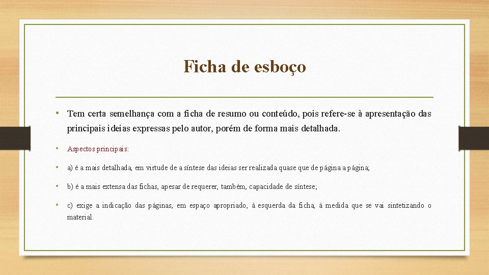 Ficha de esboço • Tem certa semelhança com a ficha de resumo ou conteúdo,