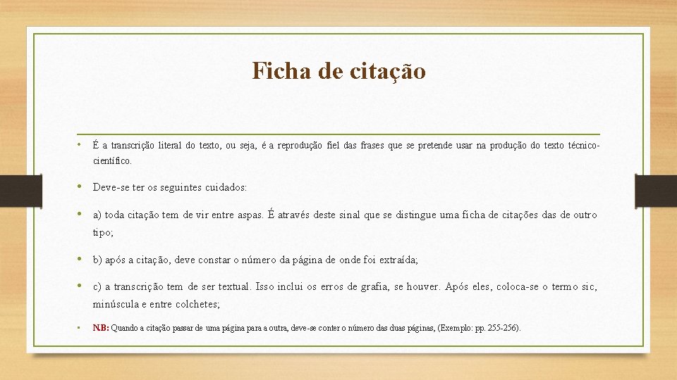 Ficha de citação • É a transcrição literal do texto, ou seja, é a