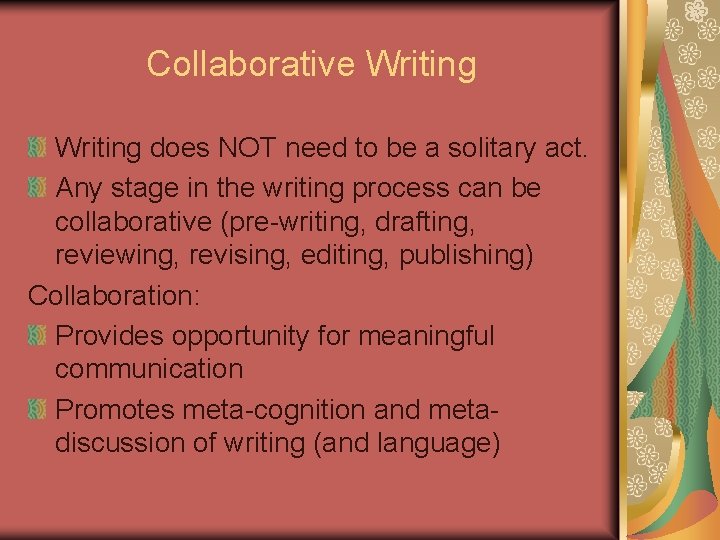 Collaborative Writing does NOT need to be a solitary act. Any stage in the