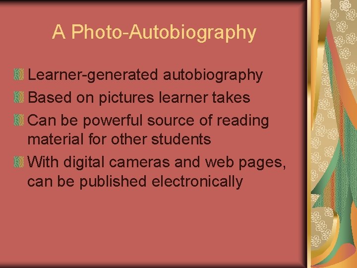 A Photo-Autobiography Learner-generated autobiography Based on pictures learner takes Can be powerful source of