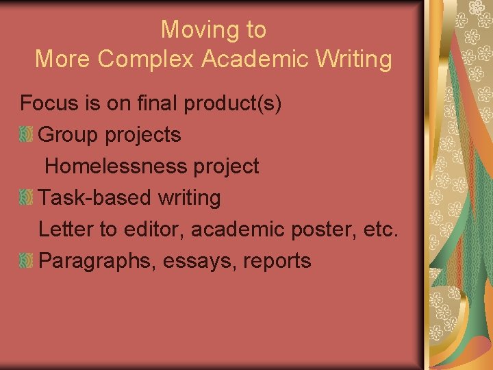 Moving to More Complex Academic Writing Focus is on final product(s) Group projects Homelessness