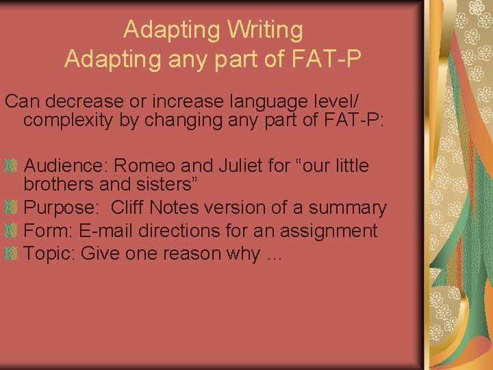 Adapting Writing Adapting any part of FAT-P Can decrease or increase language level/ complexity