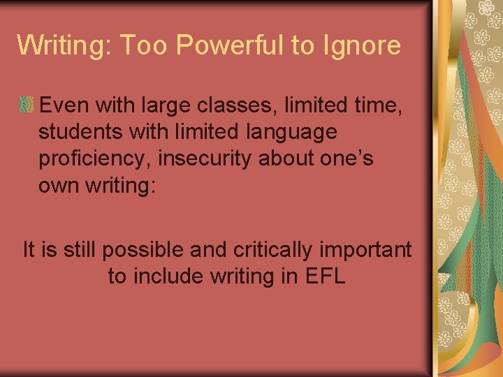Writing: Too Powerful to Ignore Even with large classes, limited time, students with limited