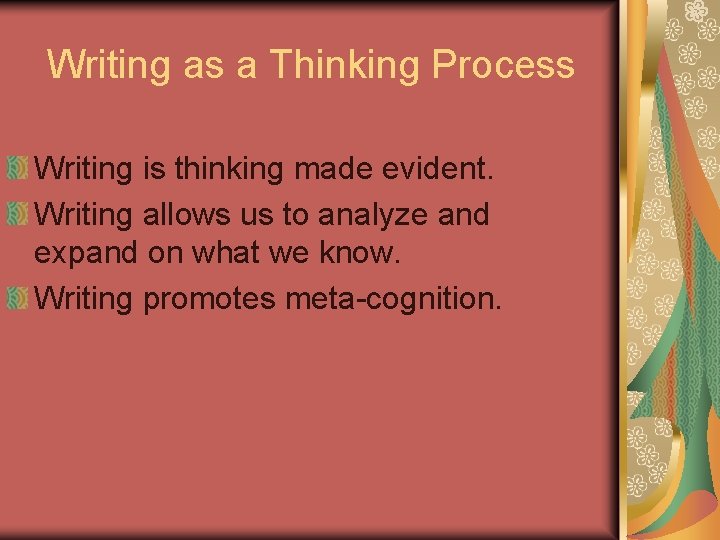 Writing as a Thinking Process Writing is thinking made evident. Writing allows us to