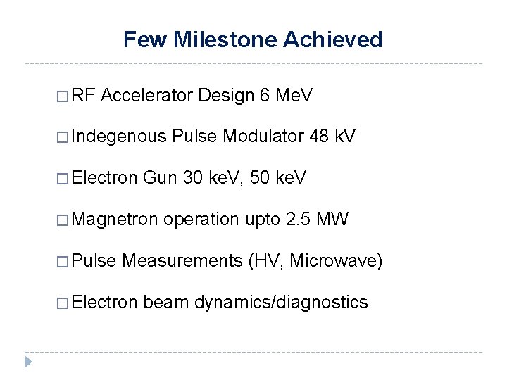 Few Milestone Achieved � RF Accelerator Design 6 Me. V � Indegenous � Electron Few Milestone Achieved � RF Accelerator Design 6 Me. V � Indegenous � Electron