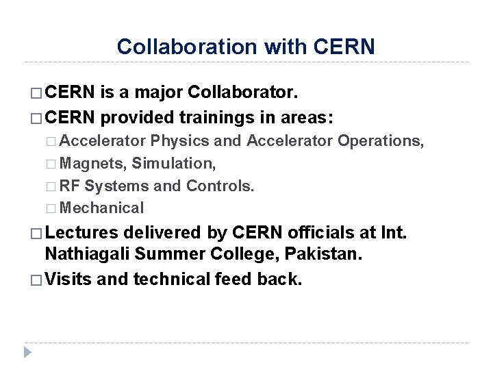 Collaboration with CERN � CERN is a major Collaborator. � CERN provided trainings in Collaboration with CERN � CERN is a major Collaborator. � CERN provided trainings in