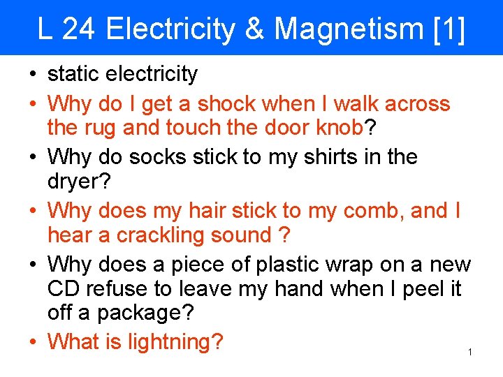 L 24 Electricity & Magnetism [1] • static electricity • Why do I get