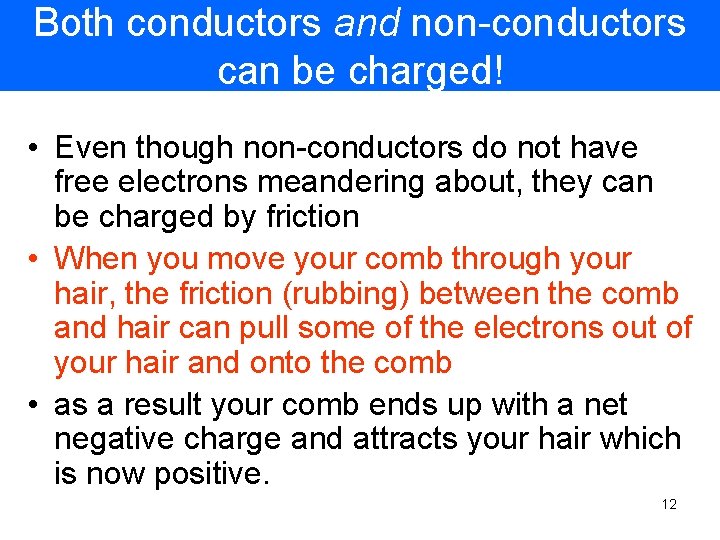 Both conductors and non-conductors can be charged! • Even though non-conductors do not have