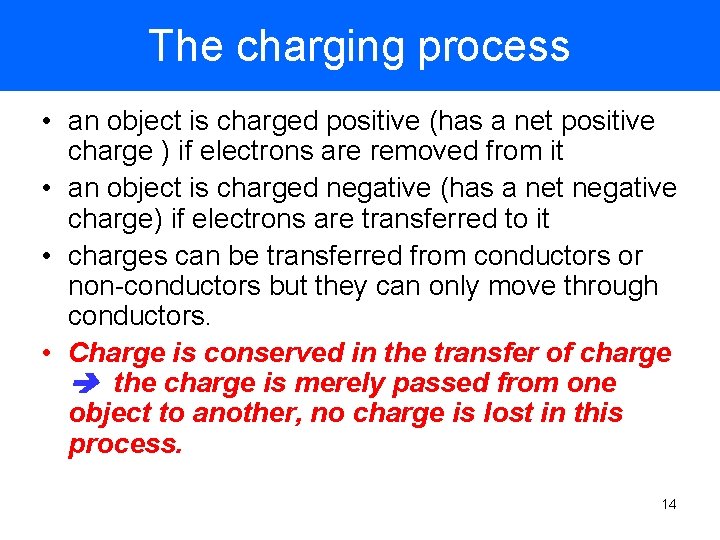 The charging process • an object is charged positive (has a net positive charge