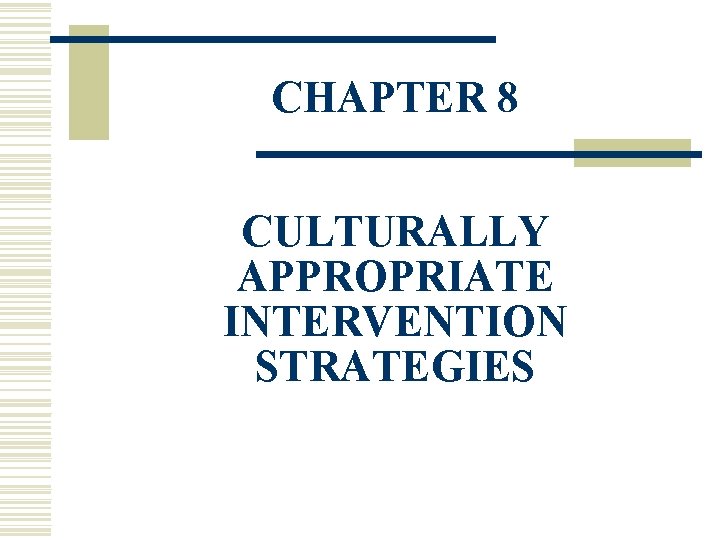 CHAPTER 8 CULTURALLY APPROPRIATE INTERVENTION STRATEGIES 