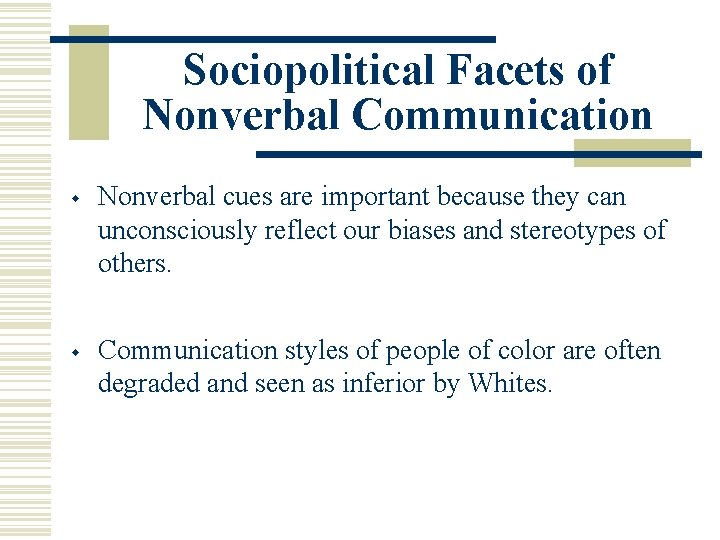 Sociopolitical Facets of Nonverbal Communication w w Nonverbal cues are important because they can