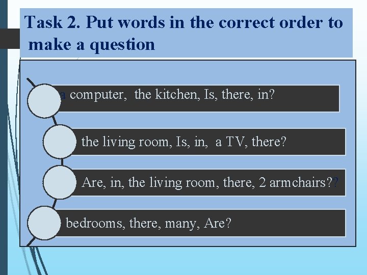 Task 2. Put words in the correct order to make a question a computer, Task 2. Put words in the correct order to make a question a computer,