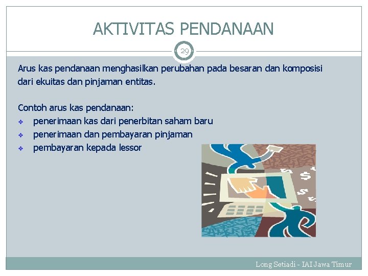 AKTIVITAS PENDANAAN 29 Arus kas pendanaan menghasilkan perubahan pada besaran dan komposisi dari ekuitas AKTIVITAS PENDANAAN 29 Arus kas pendanaan menghasilkan perubahan pada besaran dan komposisi dari ekuitas