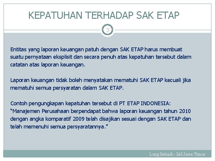 KEPATUHAN TERHADAP SAK ETAP 3 Entitas yang laporan keuangan patuh dengan SAK ETAP harus