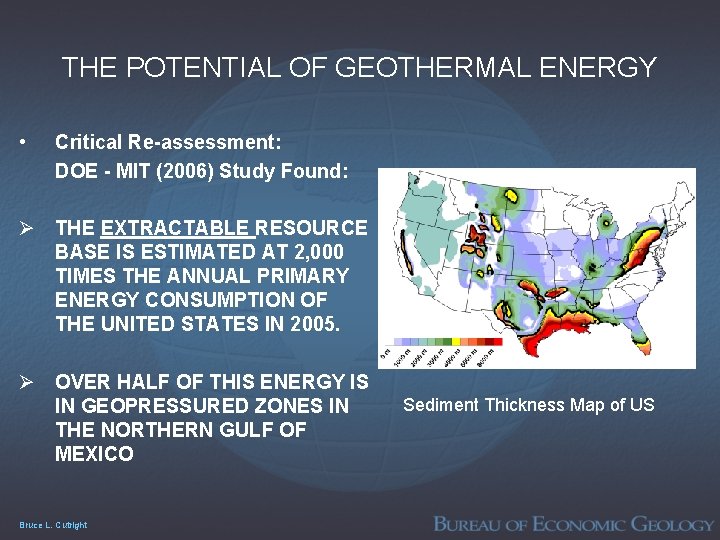 THE POTENTIAL OF GEOTHERMAL ENERGY • Critical Re-assessment: DOE - MIT (2006) Study Found: