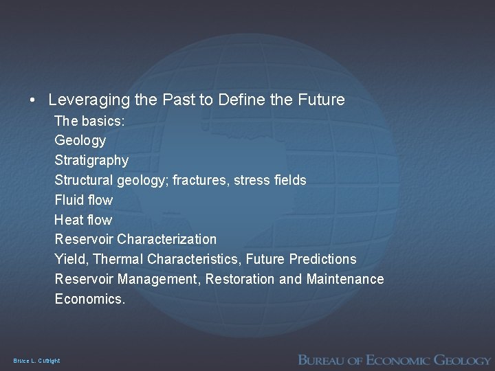  • Leveraging the Past to Define the Future The basics: Geology Stratigraphy Structural