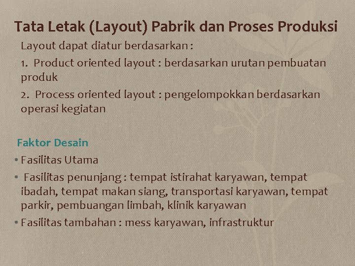 Tata Letak (Layout) Pabrik dan Proses Produksi Layout dapat diatur berdasarkan : 1. Product