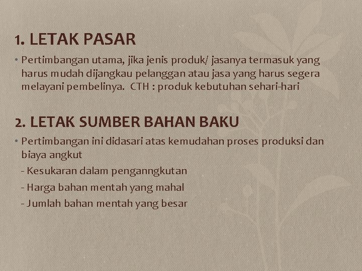 1. LETAK PASAR • Pertimbangan utama, jika jenis produk/ jasanya termasuk yang harus mudah