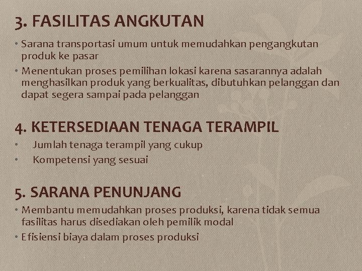 3. FASILITAS ANGKUTAN • Sarana transportasi umum untuk memudahkan pengangkutan produk ke pasar •